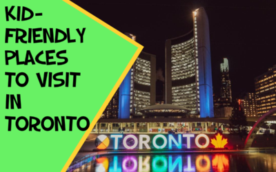 KID-FRIENDLY PLACES TO VISIT IN TORONTO