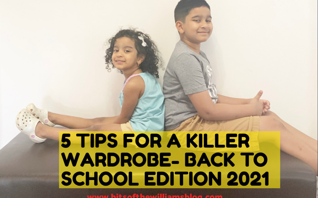 5 TIPS FOR A KILLER WARDROBE- BACK TO SCHOOL EDITION 2021