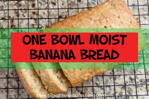 ONE BOWL MOIST BANANA BREAD - Bits Of The Williams