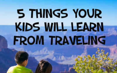 5 things your kids will learn from traveling