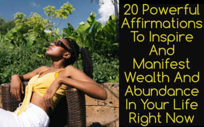 20 Powerful Affirmations To Inspire And Manifest Wealth And Abundance In Your Life Right Now