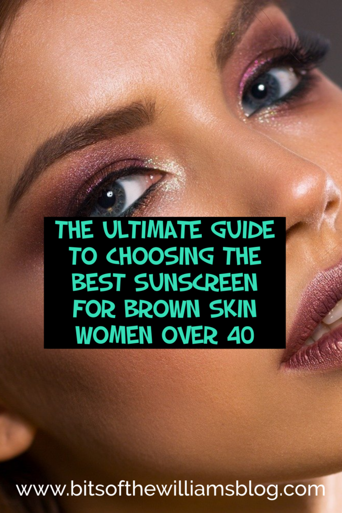 The Ultimate Guide to Choosing the Best Sunscreen for Brown Skin Women Over 40 - Bits Of The 