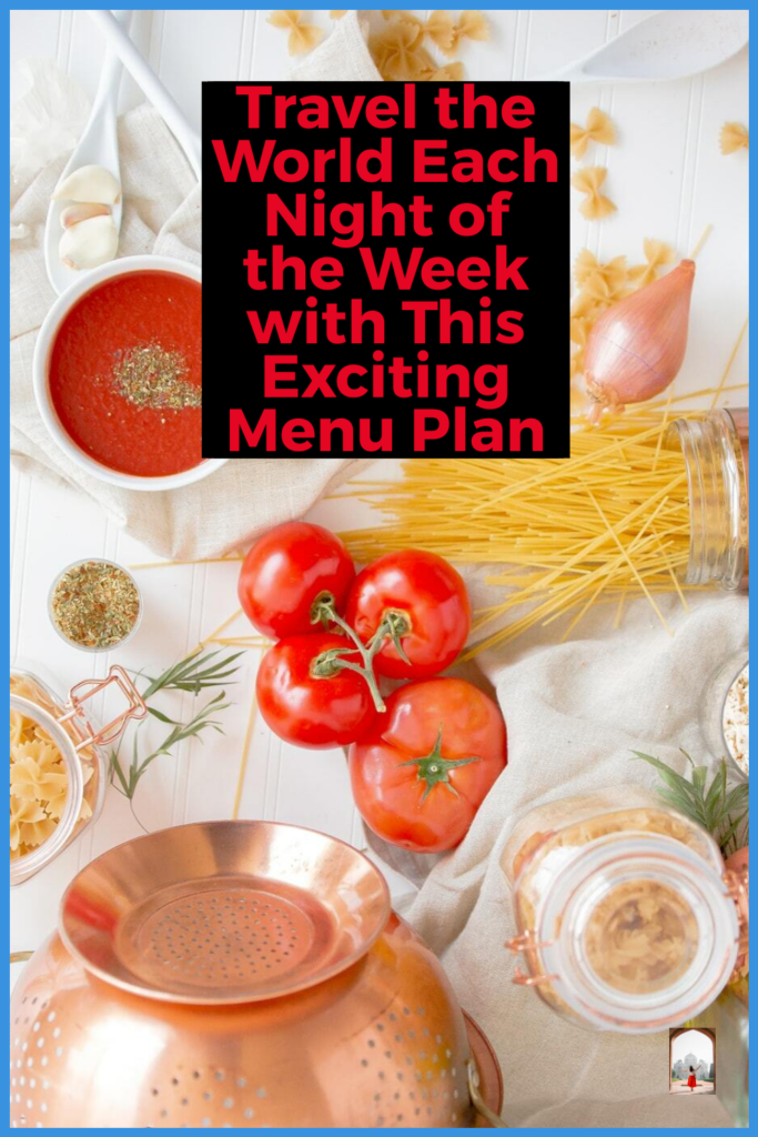 Travel the World Each Night of the Week with This Exciting Menu Plan