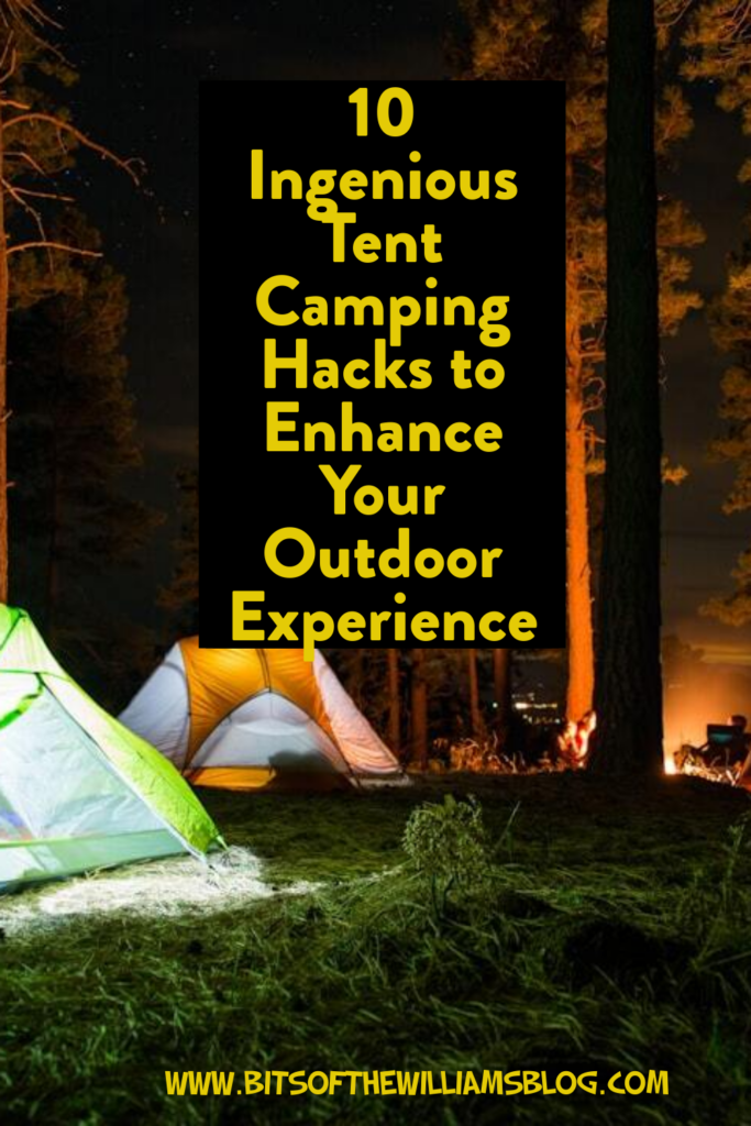 10 Ingenious Tent Camping Hacks to Enhance Your Outdoor Experience