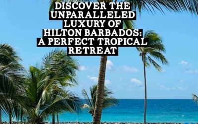 Discover the Unparalleled Luxury of Hilton Barbados: A Perfect Tropical Retreat