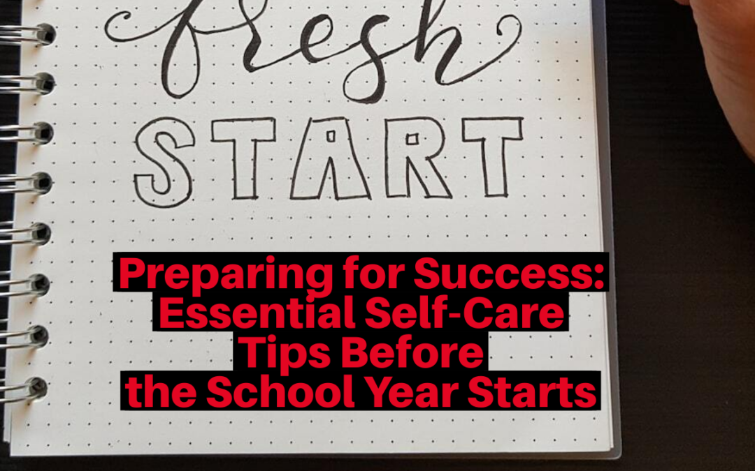 Preparing for Success: Essential Self-Care Tips Before the School Year Starts