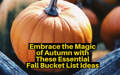 Embrace the Magic of Autumn with These Essential Fall Bucket List Ideas
