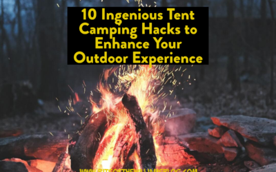 10 Ingenious Tent Camping Hacks to Enhance Your Outdoor Experience