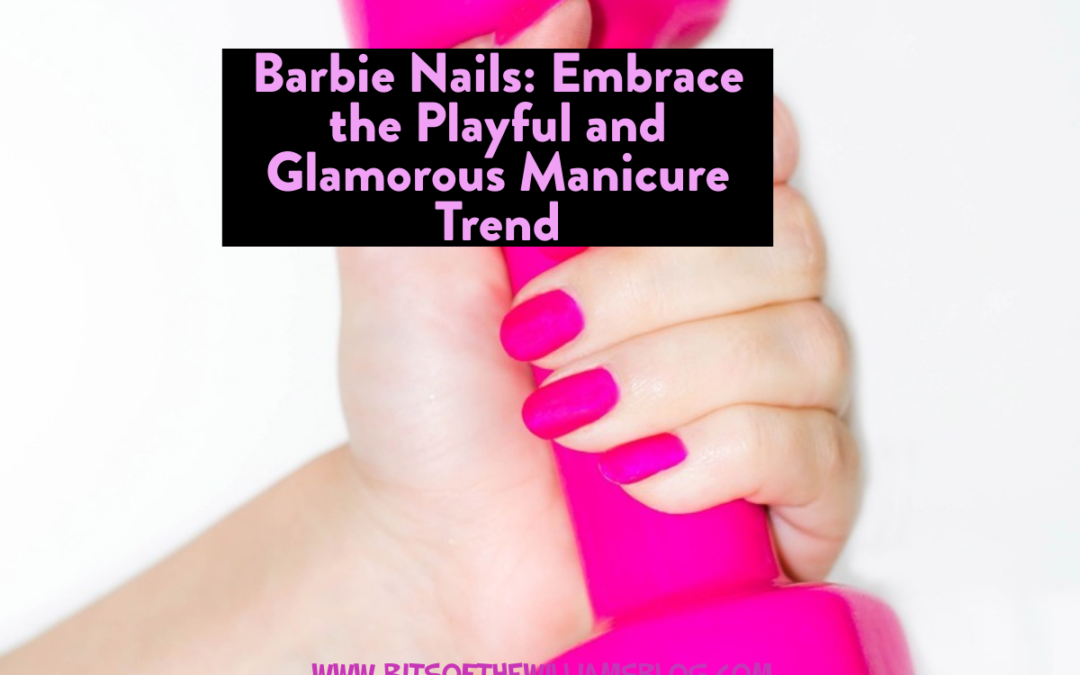Barbie Nails: Embrace the Playful and Glamorous Manicure Trend