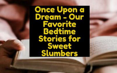 Once Upon a Dream – Our Favorite Bedtime Stories for Sweet Slumbers