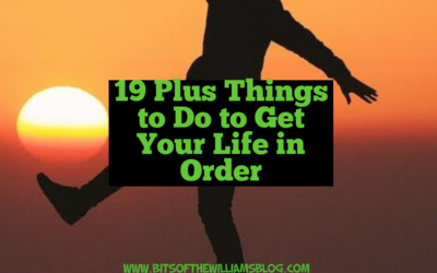 19 Plus Things to Do to Get Your Life in Order