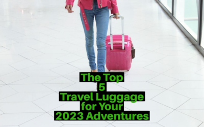 The Top 5 Travel Luggage for Your 2023 Adventures