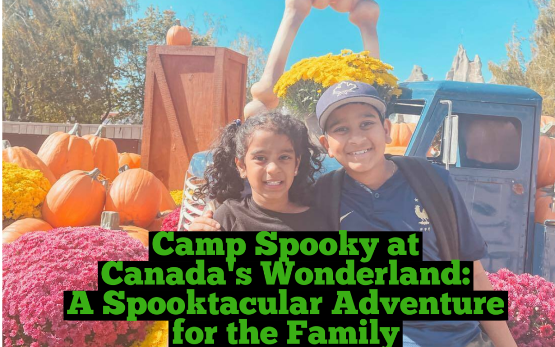Camp Spooky at Canada’s Wonderland: A Spooktacular Adventure for the Family