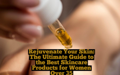 Rejuvenate Your Skin: The Ultimate Guide to the Best Skincare Products for Women Over 35