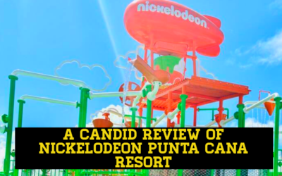 Insider’s Guide: A Candid Review of Nickelodeon Punta Cana Resort